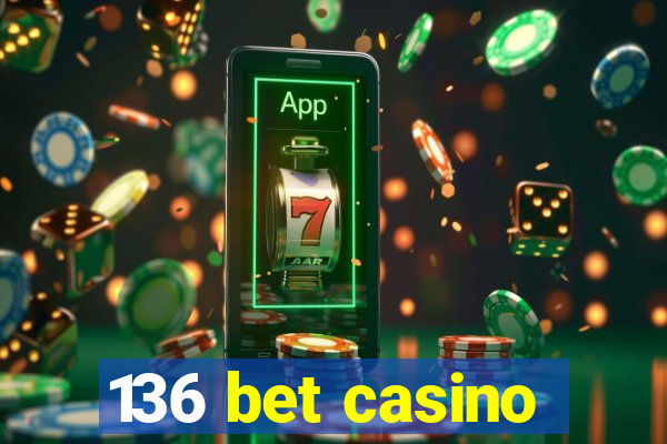 136 bet casino